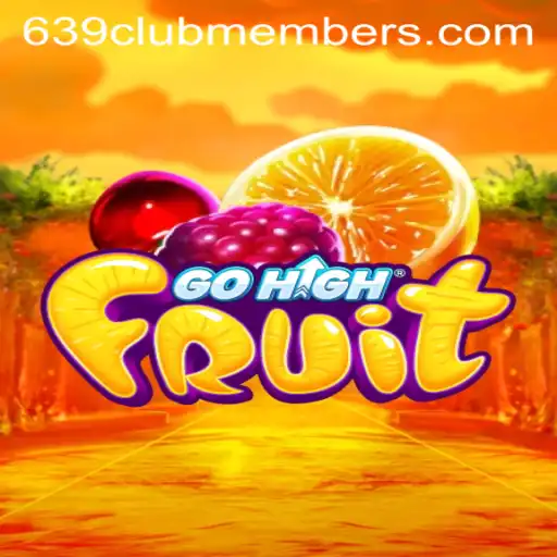 Exploring the Exciting World of GoHighFruit and Its Massive 639 Club Members